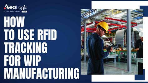 Systems Using RFID in Manufacturing, Keeping Track –